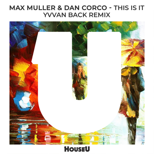 Max Muller, Dan Corco - This Is It (Yvvan Back Remix) [HOUSEU177]